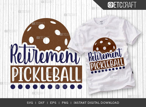 Retirement Pickleball SVG Cut File, Pickleball Svg, Sports Svg, Pickleball Game Svg, Pickleball Tshirt Design, Pickleball Quotes, TG 01396 SVG ETC Craft 