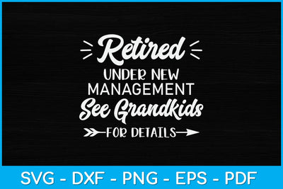 Retirement Under New Management See Grandkids For Details Svg Design SVG artprintfile 