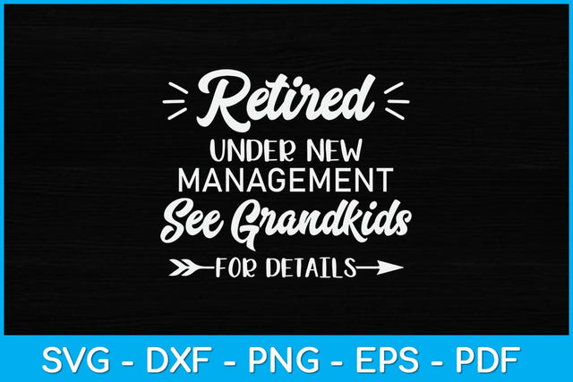 Retirement Under New Management See Grandkids For Details Svg Design SVG artprintfile 