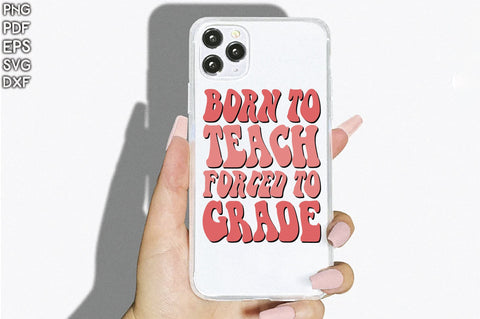 Retro Born To Teach Forced To Grade Sublimation Creativeart88 