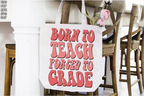 Retro Born To Teach Forced To Grade Sublimation Creativeart88 