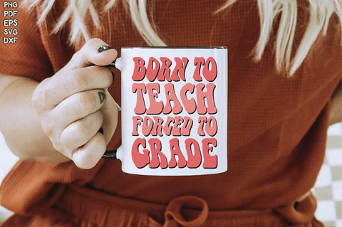 Retro Born To Teach Forced To Grade Sublimation Creativeart88 