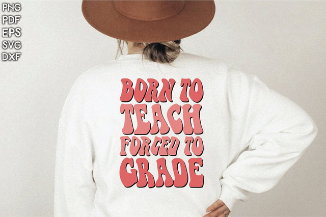 Retro Born To Teach Forced To Grade Sublimation Creativeart88 