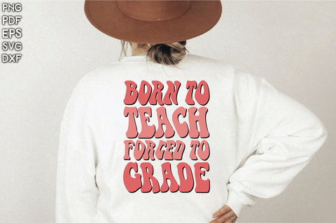 Retro Born To Teach Forced To Grade Sublimation Creativeart88 
