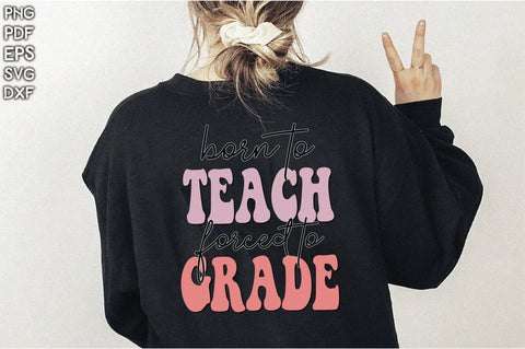 Retro Born To Teach Forced To Grade Vol-1 Sublimation Creativeart88 