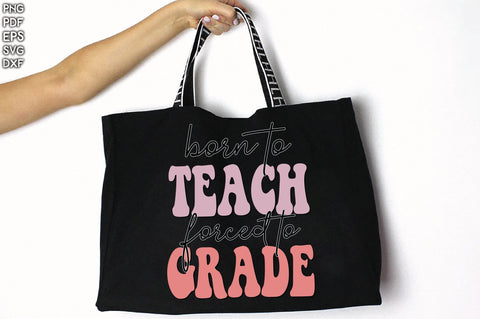 Retro Born To Teach Forced To Grade Vol-1 Sublimation Creativeart88 