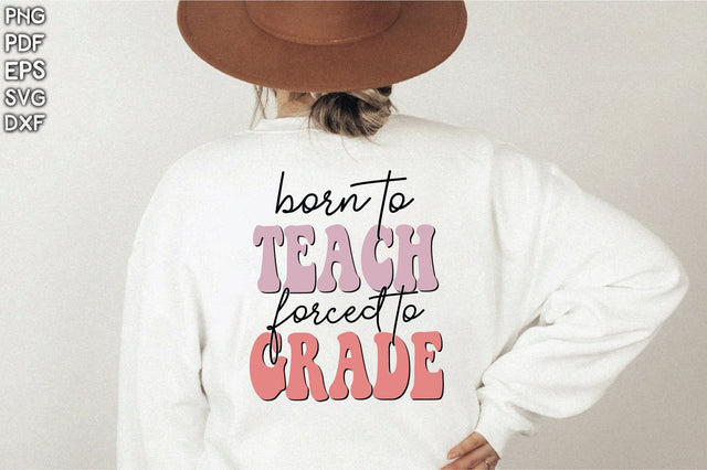 Retro Born To Teach Forced To Grade Vol-1 Sublimation Creativeart88 
