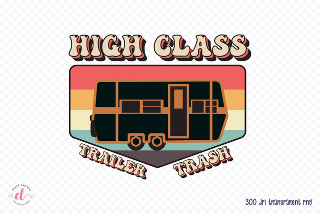 Retro Camping PNG | High Class Trailer Trash Sublimation CraftLabSVG 
