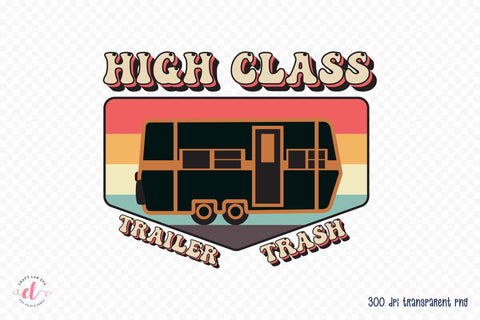 Retro Camping PNG | High Class Trailer Trash Sublimation CraftLabSVG 