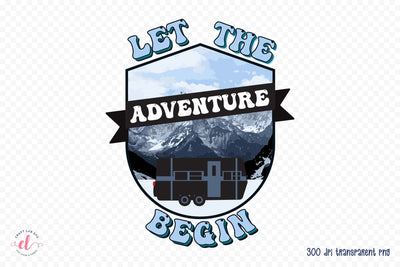 Retro Camping PNG - Let the Adventure Begin Sublimation CraftLabSVG 