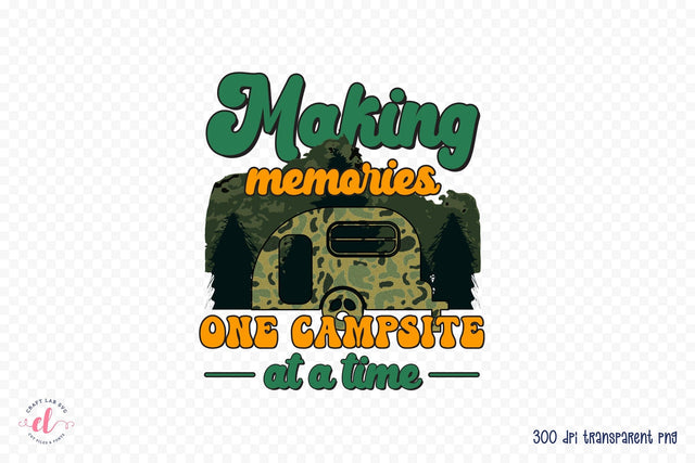 Retro Camping PNG, Making Memories One Campsite at a Time Sublimation CraftLabSVG 