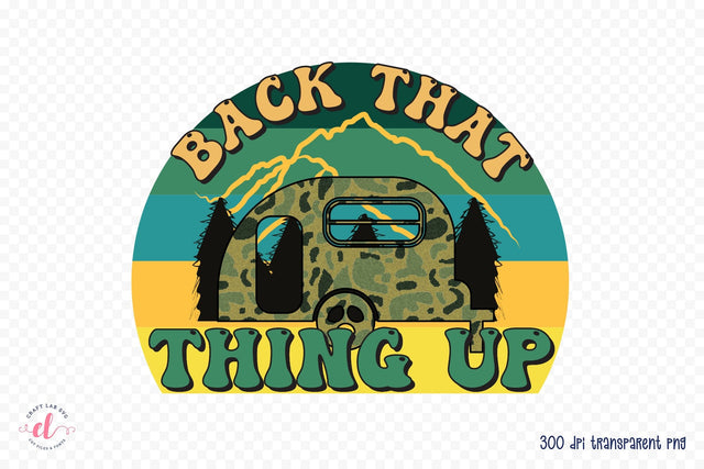 Retro Camping Sublimation, Back That Thing Up PNG Sublimation CraftLabSVG 
