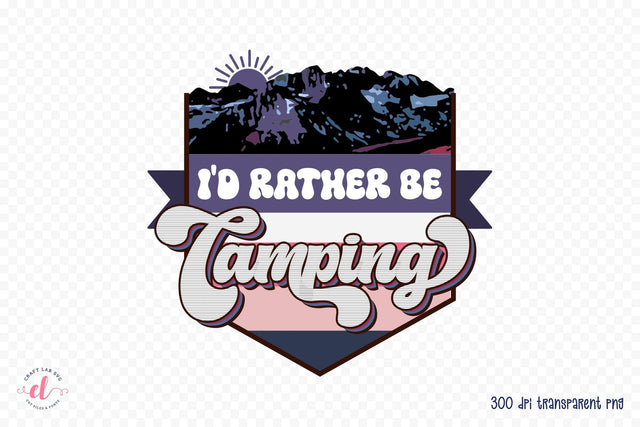 Retro Camping Sublimation, I'd Rather Be Camping PNG Sublimation CraftLabSVG 