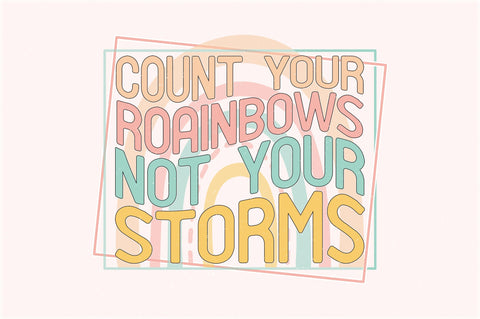 Retro Count Your Rainbows Not Your Storms Sublimation Sublimation Creativeart88 