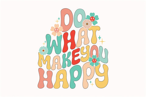 Retro Do What Make You Happy Sublimation Sublimation Creativeart88 