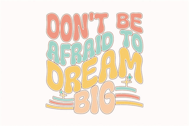 Retro Don-t Be Afraid To Dream Big Sublimation Sublimation Creativeart88 