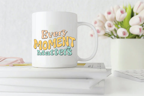 Retro Every Moment Matters Sublimation Sublimation Creativeart88 