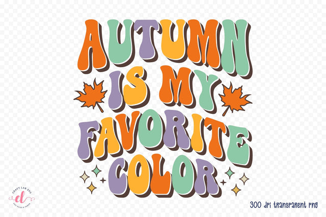Retro Fall PNG - Autumn is My Favorite Color Sublimation CraftLabSVG 