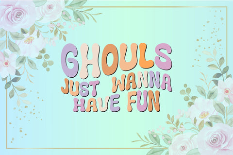 Retro Ghouls Just Wanna Have Fun Sublimation Sublimation Creativeart88 