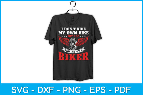 Retro I Don't Ride My Own Bike But I Do Ride My Own Biker Svg Design SVG artprintfile 