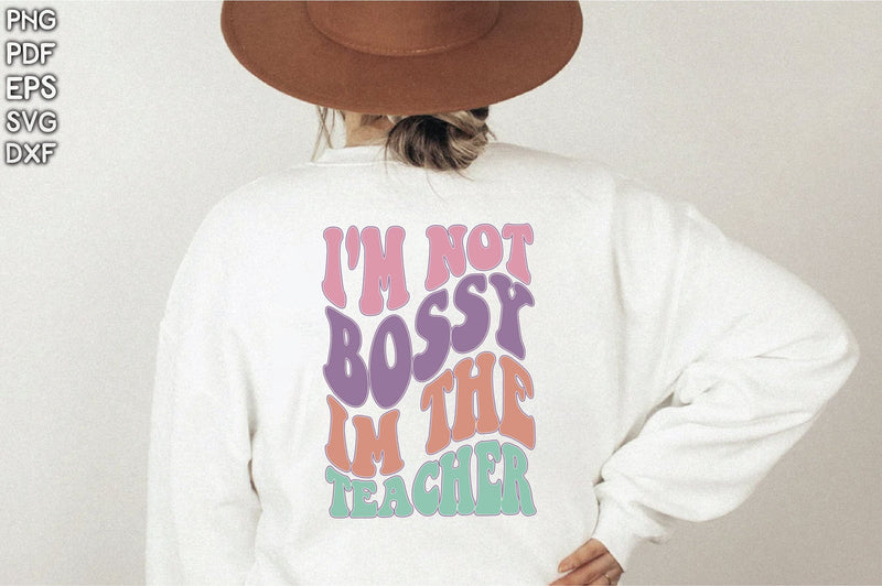 Retro I'm Not Bossy Im The Teacher Sublimation Creativeart88 