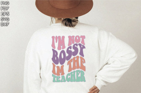 Retro I'm Not Bossy Im The Teacher Sublimation Creativeart88 