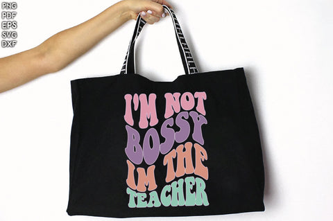 Retro I'm Not Bossy Im The Teacher Sublimation Creativeart88 