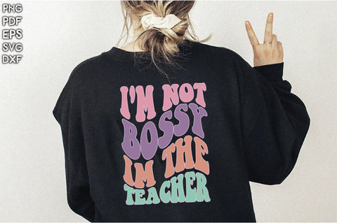 Retro I'm Not Bossy Im The Teacher Sublimation Creativeart88 