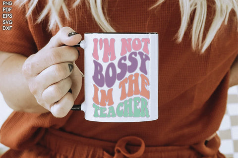 Retro I'm Not Bossy Im The Teacher Sublimation Creativeart88 