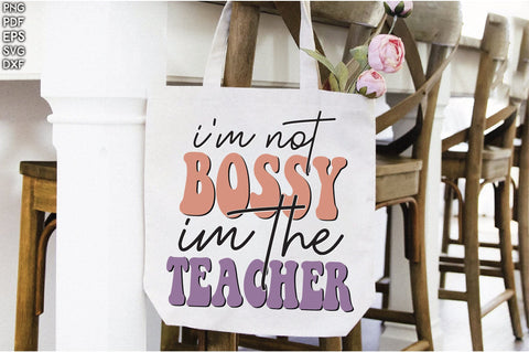 Retro I'm Not Bossy Im The Teacher Vol-1 Sublimation Creativeart88 