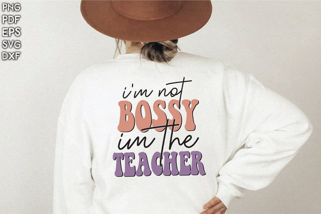 Retro I'm Not Bossy Im The Teacher Vol-1 Sublimation Creativeart88 