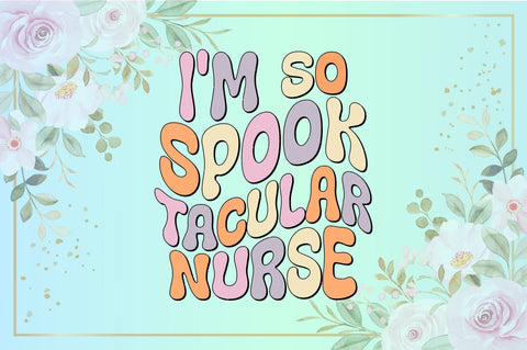 Retro I'm So Spooktacular Nurse Sublimation Sublimation Creativeart88 