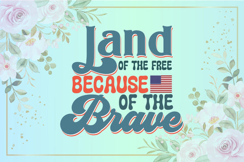 Retro Land Of The Free Because Of The Brave Sublimation Creativeart88 