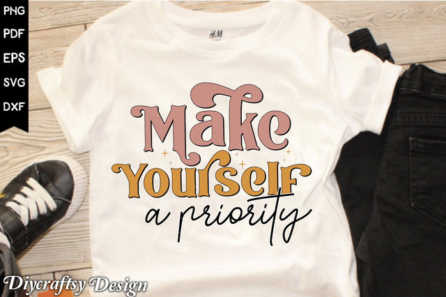 Retro Make Yourself A Priority Sublimation Sublimation Creativeart88 