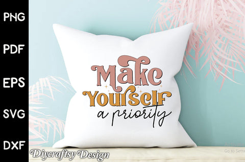 Retro Make Yourself A Priority Sublimation Sublimation Creativeart88 
