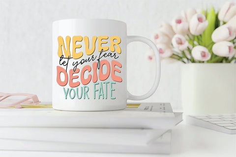 Retro Never Let Your Fear Decide Your Fate Sublimation Sublimation Creativeart88 