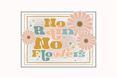 Retro No Rain No Flowers Sublimation Sublimation Creativeart88 
