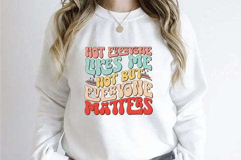 Retro Not Everyone Likes Me Not But Everyone Matters Sublimation Sublimation Creativeart88 