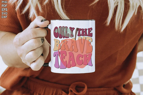 Retro Only The Brave Teach Sublimation Creativeart88 