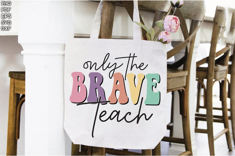 Retro Only The Brave Teach Vol-1 Sublimation Creativeart88 