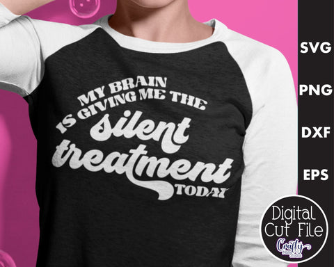 Retro Sarcastic Quote, Brain Is Giving Me Silent Treatment SVG Crafty Mama Studios 