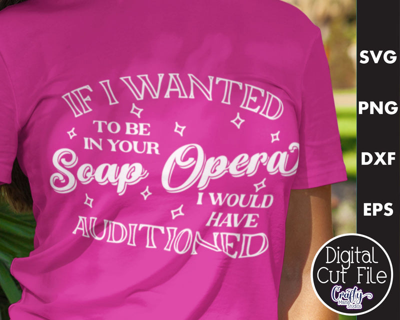 Retro Sarcastic Quote, Don't Want To Be In Your Soap Opera SVG Crafty Mama Studios 