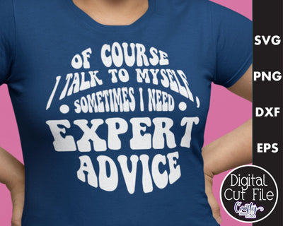 Retro Sarcastic Quote, I Talk To Myself I Need Expert Advice SVG Crafty Mama Studios 