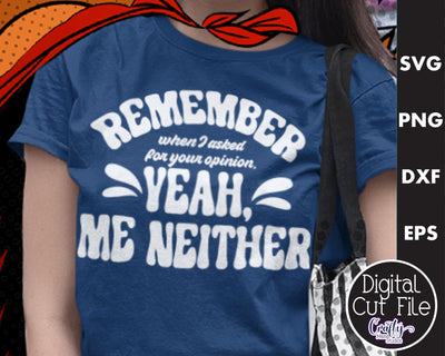 Retro Sarcastic Quote, Remember When I Asked For Opinion SVG Crafty Mama Studios 