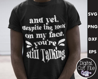Retro Sarcastic Quote Svg, Despite My Look You Keep Talking SVG Crafty Mama Studios 