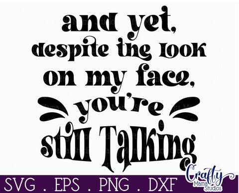 Retro Sarcastic Quote Svg, Despite My Look You Keep Talking SVG Crafty Mama Studios 
