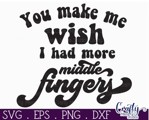 Retro Sarcastic Quote Svg, I Wish I Had More Middle Fingers SVG Crafty Mama Studios 