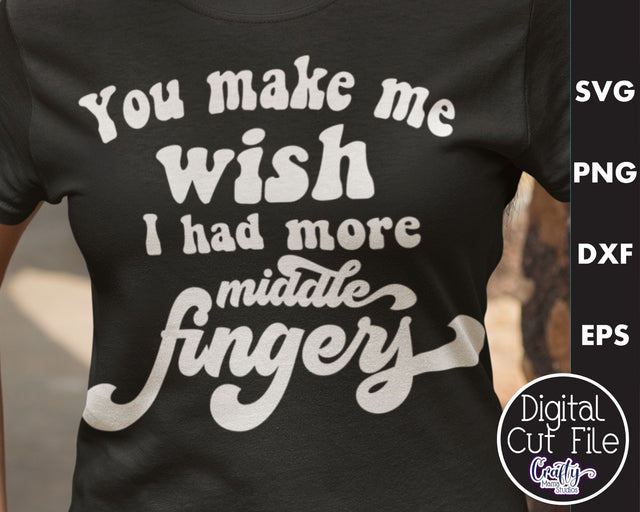 Retro Sarcastic Quote Svg, I Wish I Had More Middle Fingers SVG Crafty Mama Studios 