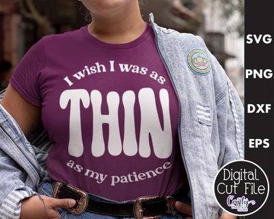 Retro Sarcastic Quote Svg, I Wish I Was Thin As My Patience SVG Crafty Mama Studios 