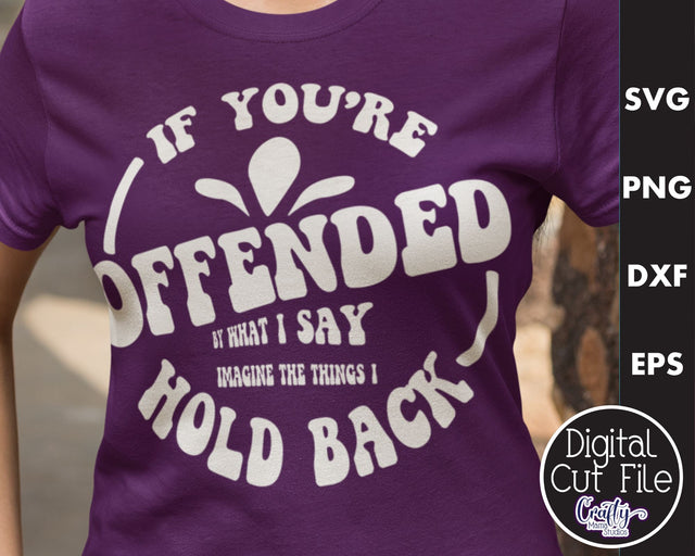 Retro Sarcastic Quote Svg, If You're Offended By What I Say SVG Crafty Mama Studios 